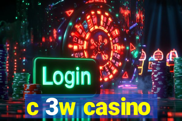 c 3w casino